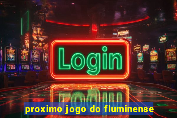 proximo jogo do fluminense